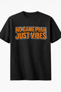 No Game Plan Just Vibes Tee